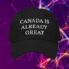 Canada Is Already great 2025 Hat