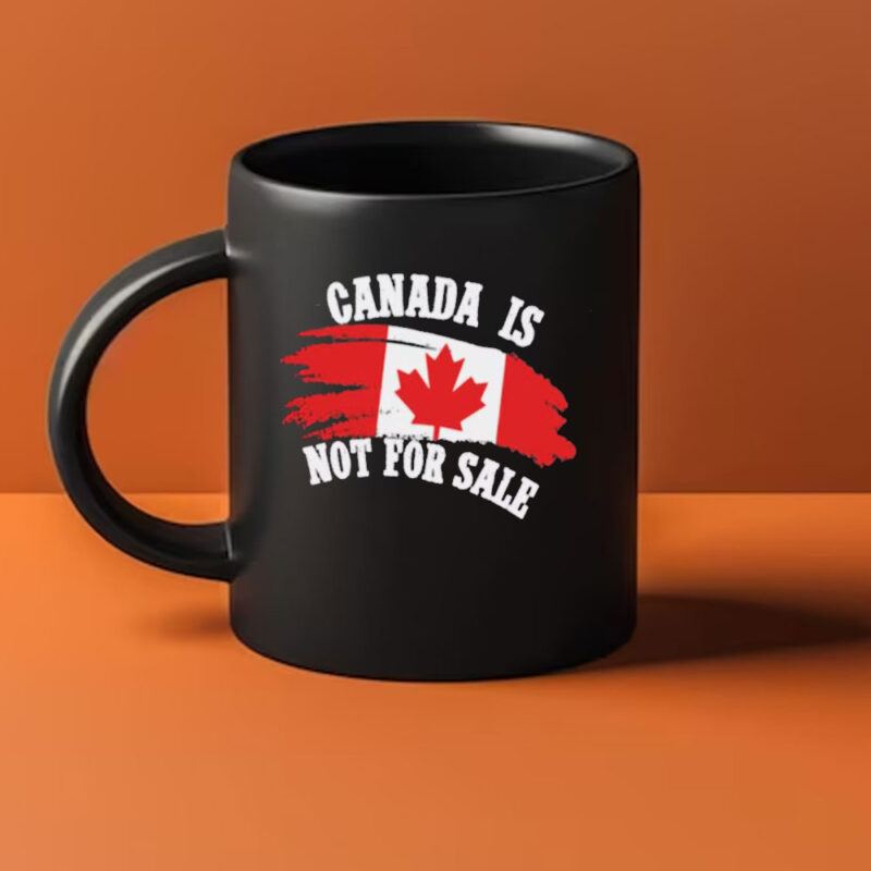 Canada is Not for Sale-Free Canada Mug