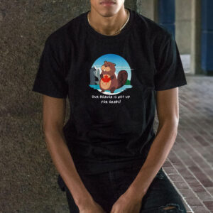 Canadian Beaver Our Beaver Is Not Up For Grabs Canada Flag T-Shirt