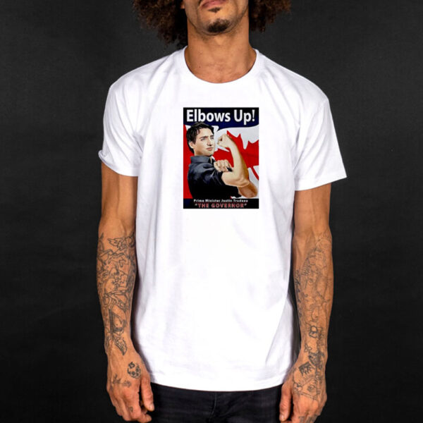 Elbows Up The Governor Prime Minister Justin Trudeau shirt