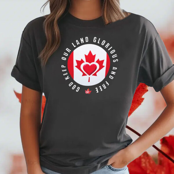 God keep our land glorious and free Canada T-Shirt