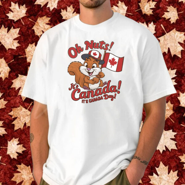 Oh Nuts! It's Canada It's Canada Day T-Shirt