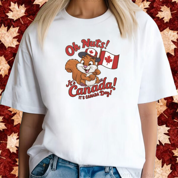 Oh Nuts! It's Canada It's Canada Day T-Shirt