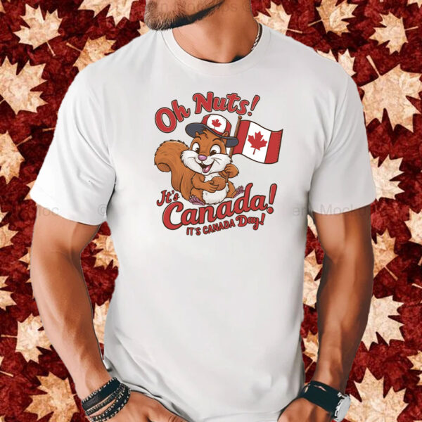 Oh Nuts! It's Canada It's Canada Day T-Shirt
