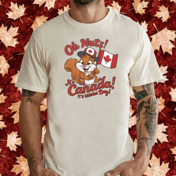 Oh Nuts! It's Canada It's Canada Day T-Shirt