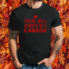 There Will Always Be A Canadian T-Shirt