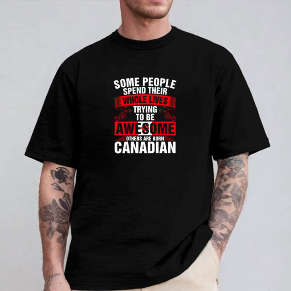 Awesome Born Canadian Shirt