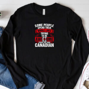 Awesome Born Canadian Shirt