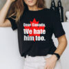 Dear Canada we hate him too Tee Shirt
