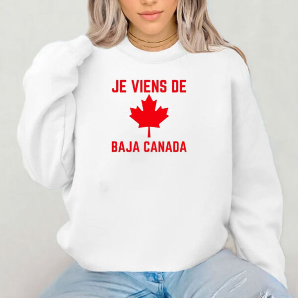 Je Viens De Baja Canada shirt