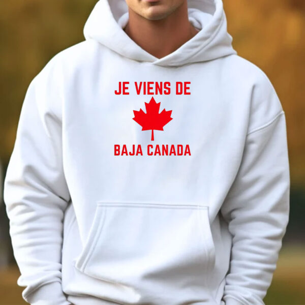 Je Viens De Baja Canada shirt