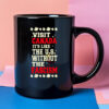 Visit Canada Its Like The Us Without The Fascism Mug