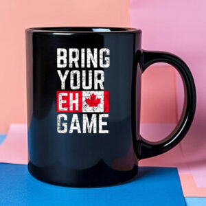 Bring Your Eh Game Canadian Flag Canada Mug