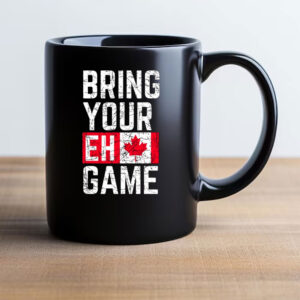 Bring Your Eh Game Canadian Flag Canada Mug