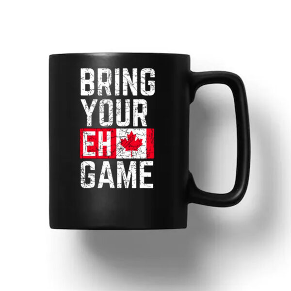 Bring Your Eh Game Canadian Flag Canada Mug