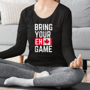 Bring Your Eh Game Canadian Flag Canada T-Shirt