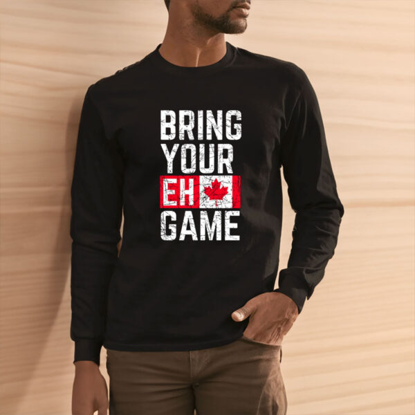 Bring Your Eh Game Canadian Flag Canada T-Shirt
