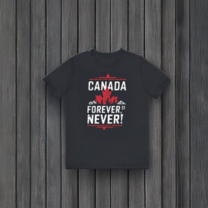 Canada Forever 51 Never Shirt