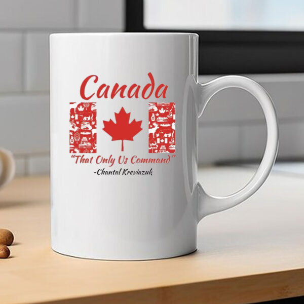Canada THAT ONLY US COMMAND Mug