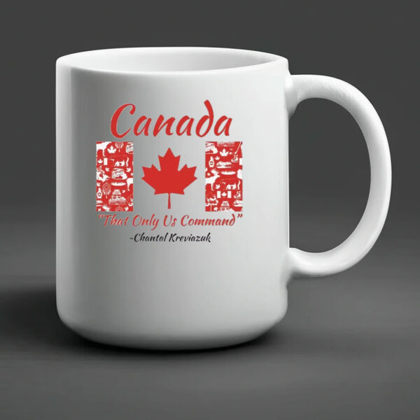 Canada THAT ONLY US COMMAND Mug