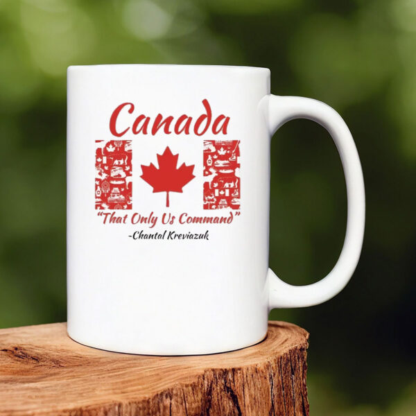 Canada THAT ONLY US COMMAND Mug