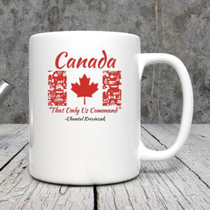 Canada THAT ONLY US COMMAND Mug