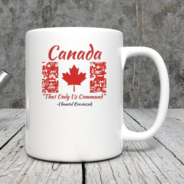 Canada THAT ONLY US COMMAND Mug