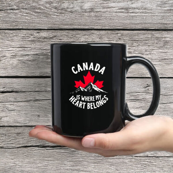Canada is Where My Heart Belongs Mug