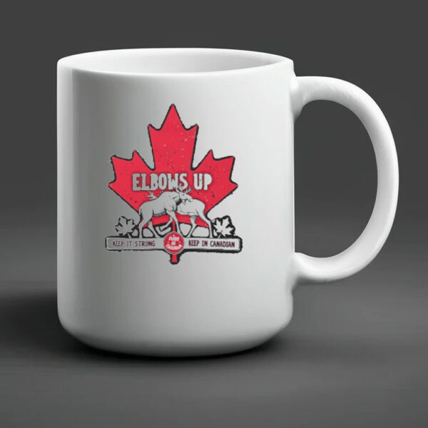 ELBOWS UP CANADA MADE IN CANADA Mug