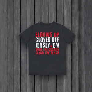 Elbows Up Gloves Off Shirt