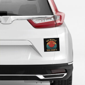 Funny Canada We Maple You Don’t Sticker