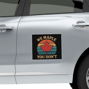Funny Canada We Maple You Don’t Sticker