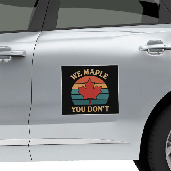 Funny Canada We Maple You Don’t Sticker