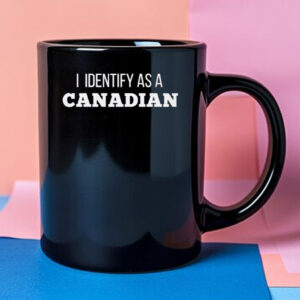 I Identify as a Canadian Mug