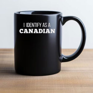 I Identify as a Canadian Mug
