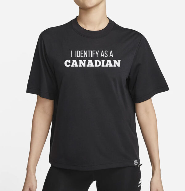 I Identify as a Canadian T-Shirt