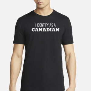 I Identify as a Canadian T-Shirt