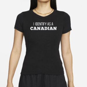 I Identify as a Canadian T-Shirt