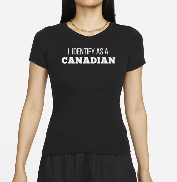 I Identify as a Canadian T-Shirt
