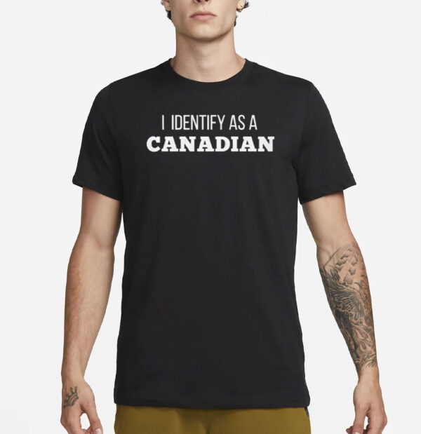 I Identify as a Canadian T-Shirt