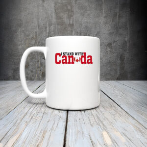 I Stand With Canada Canadian Flag Maple Leaf 2025 Mug