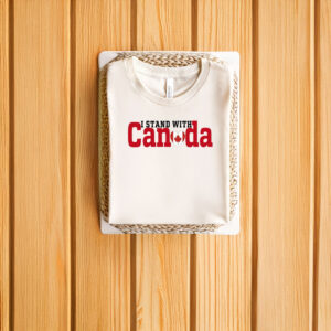 I Stand With Canada Canadian Flag Maple Leaf 2025 Shirt