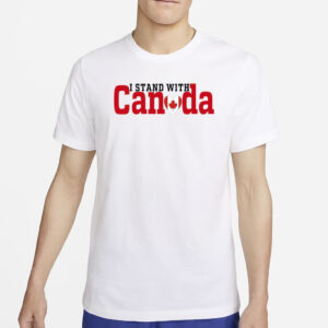 I Stand With Canada, Canadian Flag Maple Leaf Shirt
