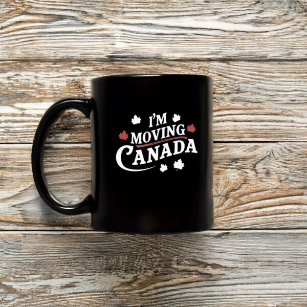 I'm Moving to Canada Mug