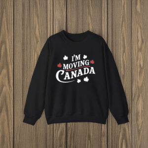 I'm Moving to Canada Shirt