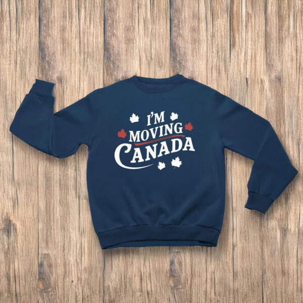 I'm Moving to Canada Shirt
