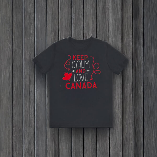 Keep Calm and Love Canada Shirt