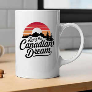 Living the Canadian Dream Mug