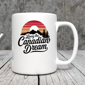 Living the Canadian Dream Mug