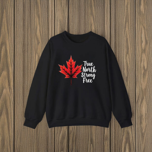 Maple Leaf True North Strong Free Shirt